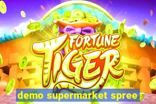 demo supermarket spree